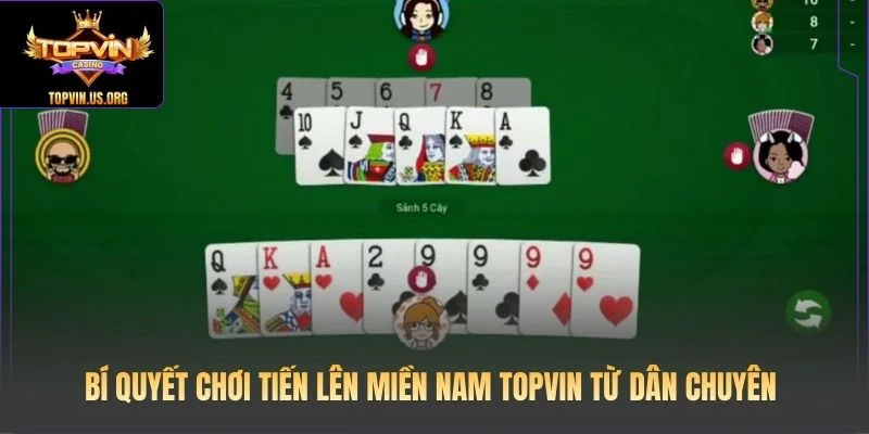 Bí quyết chơi Tiến Lên Miền Nam Topvin từ dân chuyên 