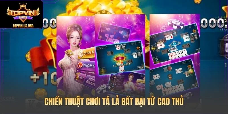 Chiến thuật chơi tá lả bất bại từ cao thủ