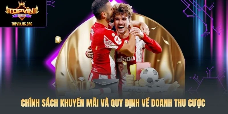 Chính sách khuyến mãi và quy định về doanh thu cược