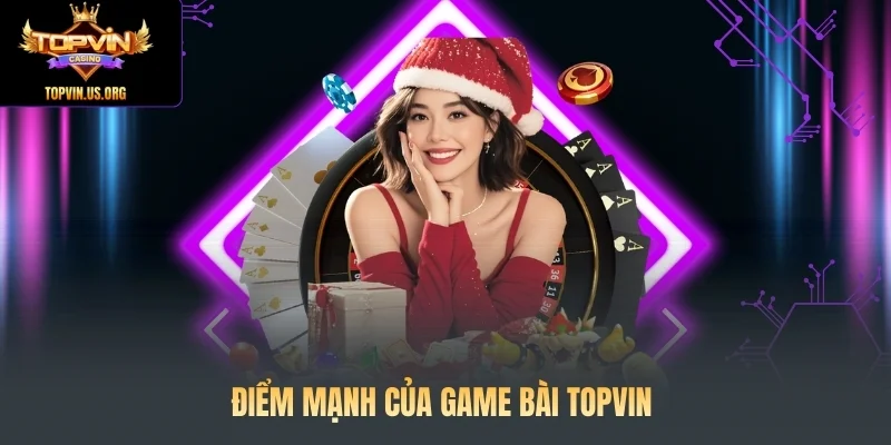 Điểm mạnh của game bài Topvin
