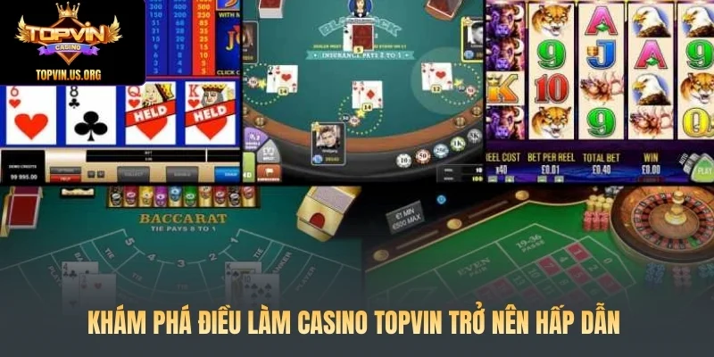 Khám phá điều làm Casino Topvin trở nên hấp dẫn