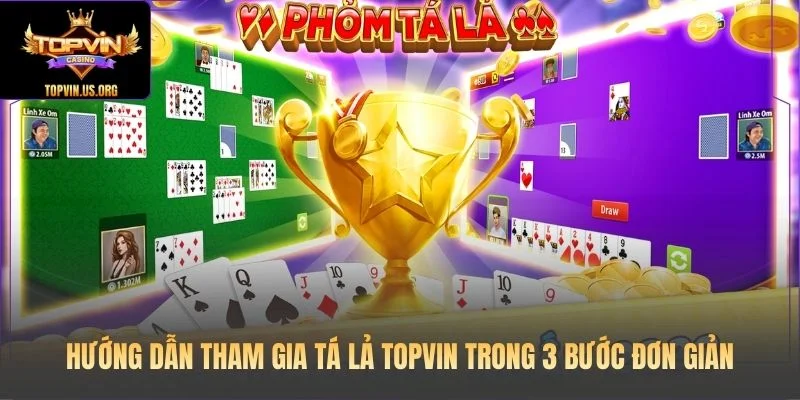 Hướng dẫn tham gia Tá Lả Topvin trong 3 bước đơn giản