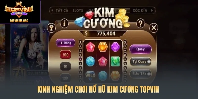 Kinh nghiệm chơi Nổ hũ Kim Cương Topvin
