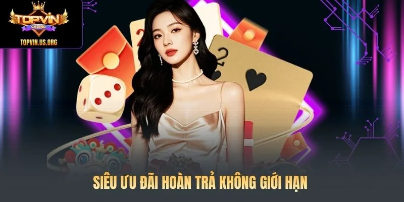 Siêu ưu đãi hoàn trả không giới hạn