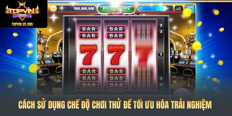 Cách sử dụng chế độ chơi thử để tối ưu hóa trải nghiệm