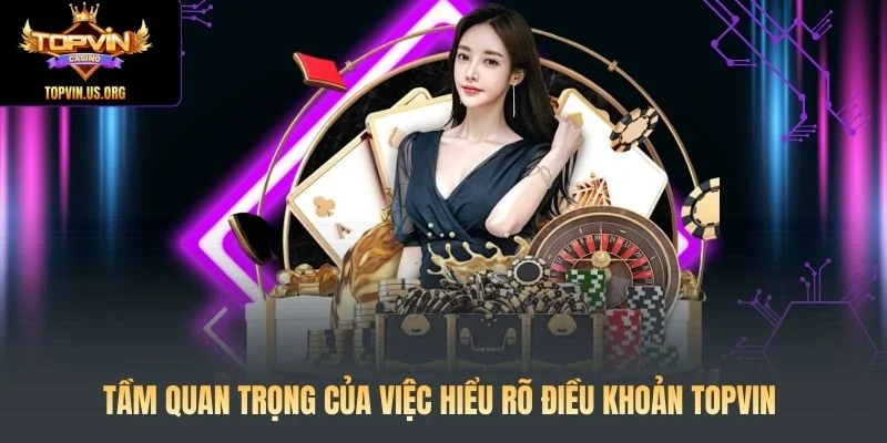Tầm quan trọng của việc hiểu rõ điều khoản Topvin