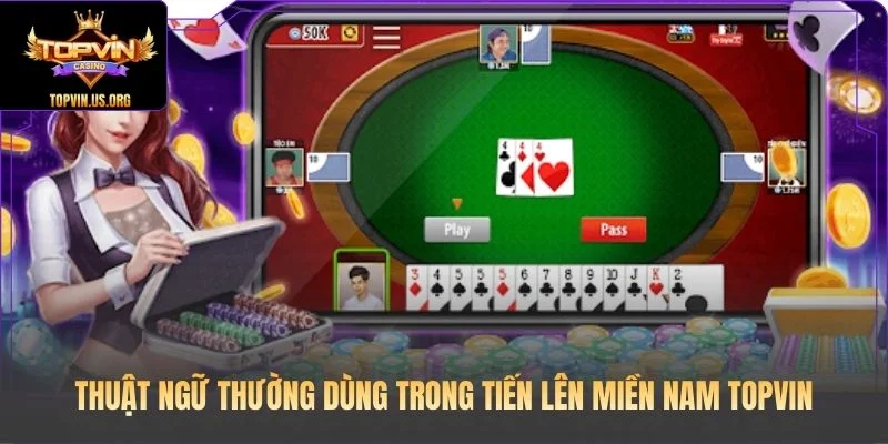 Thuật ngữ thường dùng trong Tiến Lên Miền Nam Topvin